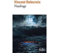 Vincent Delecroix – Naufrage – Roman – Gallimard Poche