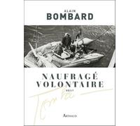 Naufragé volontaire: Sans vivres sur l'Atlantique