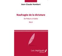 Naufragée de la dictature De Mobutu à Kabila - Récit - Jean-Claude Hombart - Les Impliqués - broché - Récit