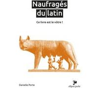 Naufragés du latin Danielle Porte (Auteur)