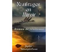 NAUFRAGES EN MIROIR: Roman Complet