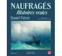 Naufragés - Histoires vraies - Daniel Fievet - Julliard - broché - Essai