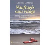 Naufragés Sans Visage - Donner Un Nom Aux Victimes De La Méditerranée