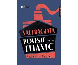 Naufragiata. Poveste de pe Titanic - Catherine Cuenca