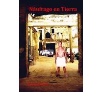 Naufrago en Tierra: Cómo disfrutar la vida bajo la sombra de la gestapo cubana.
