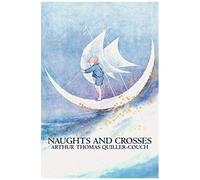 Naughts And Crosses By Arthur Thomas Quiller-Couch, Fiction, Action & Adventure