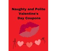 Naughty and Polite Valentine's Day Coupons, A lot of romantic love coupons: for girlfriend, boyfriend or wife and husband | The perfect Valentine's Day, anniversary or birthday gift