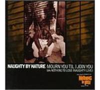 Naughty By Nature - Mourn You Till I Join You By Naughty By Nature (1997-10-17)