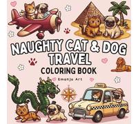 Naughty Cat & Dog Travel Coloring Book: 50 Bold and Easy Designs for Adults and Teens. Relaxing Scenes for Stress