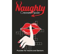 Naughty Crossword Puzzles: Crossword Puzzles with Easy-To-Read Print about Sexy, Naughty and Spicy Things | 6x9 inches, 120 pages | 50+ Puzzles ... Gifts for Vacations, Holidays, and Relaxation