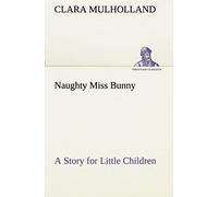 Naughty Miss Bunny A Story For Little Children