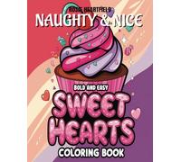 NAUGHTY & NICE BOLD AND EASY SWEETHEARTS COLORING BOOK: EASY COLORING PAGES FOR ADULTS' RELAXATION AND STRESS RELIEF