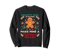 Naughty, Nice, Or Uttered, Make Mine a Christmas Biscuits Sweatshirt