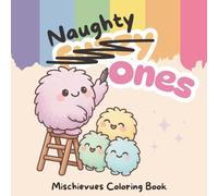 Naughty Ones - A Funny & Wholesome Coloring Book of Fuzzy Pranks: Adorable Creatures, Playful Traps, and Silly Scenes - Perfect for Kids, Teens & Fun-Loving Adults!