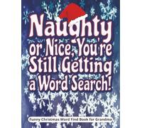 Naughty or Nice, You’re Still Getting a Word Search! Funny Christmas Word Find Book for Grandma: Playful festive gift for Grandmother | Easy-to-read ... relaxation, and cheerful holiday fun