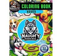Naughty Poochie Coloring Book Husky Edition - Vanessa PerezLeNeave - Amazon Digital Services LLC KDP - Livre en Anglais Vanessa PerezLeNeaveVanessa PerezLeNeave (Auteur)