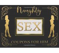 Naughty Sex Coupons For Him: Husband Gift For Anniversary, Christmas, Valentines Or Birthday