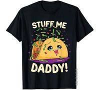 Naughty Taco Funny Dirty Pun Stuff Me Daddy Gift for Women Unisex O-Neck 100% Cotton Short-Sleeve T-Shirts Black M