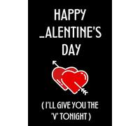 Naughty Valentine’s Day Notebook: A Fun Way to Say I Love You: Funny Valentines Day Gifts for Him