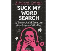 Naughty Word Search for Filthy Minds: Explicit Dirty Adult Word Search Book & Shocking Gag Gift for Adults with a Raunchy Sense of Humor