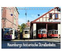 Naumburgs historische Straßenbahn (Tischkalender 2026 DIN A5 quer), CALVENDO Monatskalender: Die historische Straßenbahn in Naumburg/Saale
