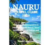 NAURU TRAVEL GUIDE 2026: Your Essential Companion to Discover Pristine Shores, Island Adventures, Local Culture and Hidden Gems