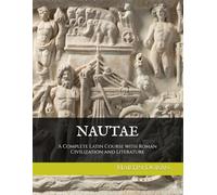 NAUTAE: A Complete Latin Course with Roman Civilization and Literature