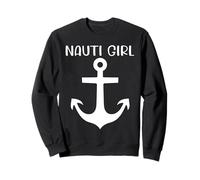 Nauti Girl Naughty Anchor Bateau à Voile Nautique Yacht Pun Sweatshirt