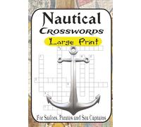Nautical Crosswords for Ocean Lovers: 60 Maritime Puzzles About Boats, Legends & Life at Sea: From Sailboats to Sea Monsters - Test Your Nautical ... Puzzles in a Handy 6x9 Travel Size!