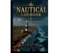 Nautical Journey: Adventures & Discovery Planner: Record every voyage, cherish every moment - the ocean is your legacy.