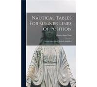 Nautical Tables For Sumner Lines Of Position marcq Saint Hilaire Method Simplified - Charles Lane Poor - Creative Media Partners LLC - Livre en Anglais Charles Lane PoorCharles Lane Poor (Auteur)