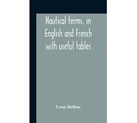 Nautical Terms, In English And French With Useful Tables