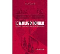 Nautilus en bouteille (Le) Une lecture de Jules Verne à la lumière de Walter Benjamin - Jean-Michel Gouvard - Pontcerq - broché - Essai