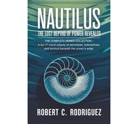 Nautilus: The Lost Depths of Power Revealed: The Complete Series Collection - A Sci-Fi Naval Odyssey of Secrets, Submarines, and Survival Beneath the Ocean’s Edge