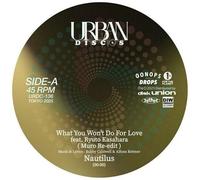 Nautilus - What You Won't Do For Love Feat Ryuto Kasahara (Muro Re-Edit) / Love Theme From Spartacus (Kenichiro Nishihara Remix) [7-Inch Single]