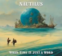 Nautilus - When Time is Just a Word [Import]