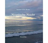 Nautische Nacht -Haiku-: Mit einem Nachwort von Dr. Hans-Ulrich Leiste, Maryland