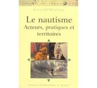 Le Nautisme - Acteurs, Pratiques Et Territoires