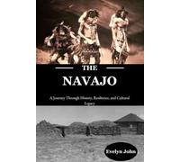 Navajo: A Journey Through History, Resilience, and Cultural Legacy