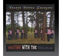 Navajo Nation Swingers - Waiting with The Cellular [Import]
