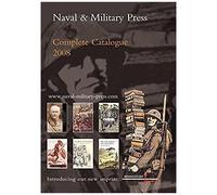 Naval And Military Press Complete Catalogue 2008