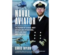 Naval Aviator: The Memoir of a Royal Navy Officer and Operational Westland Wasp and Lynx Pilot