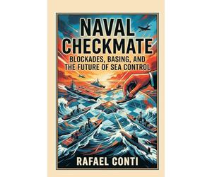 Naval Checkmate: Blockades, Basing, and the Future of Sea Control