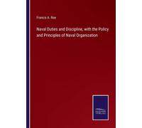 Naval Duties And Discipline, With The Policy And Principles Of Naval Organization