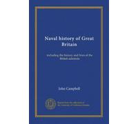 Naval history of Great Britain (v.1): including the history and lives of the British admirals