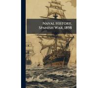 Naval History. Spanish War, 1898
