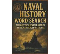 Naval History Word Search Puzzle Book: Explore The Greatest Battles, Ships, and Heroes Of The Sea | 6x9, 110 pages| 55 Word Search Puzzles