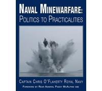 Naval Minewarfare: Politics to Practicalities