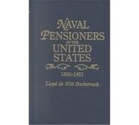 Naval Pensioners of the United States, 1800-1851 Lloyd De Witt Bockstruck (Auteur)