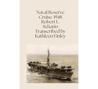 Naval Reserve Cruise-1948 Robert L. Schario Transcribed by Kathleen Finley